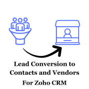 Lead Conversion to Contacts and Vendors for Zoho CRM